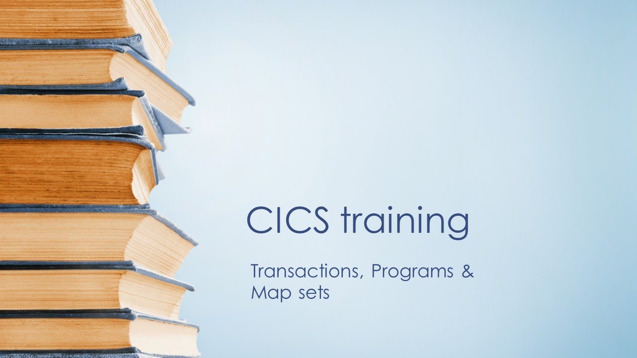 CICS training - CICS Transactions, Programs & Mapsets