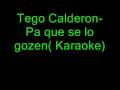 Tego Calderon- Pa que se lo gozen( Karaoke ...
