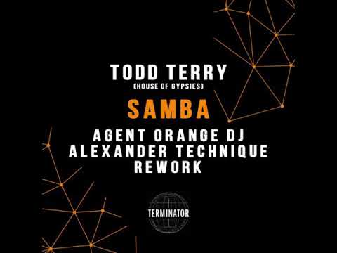 Todd Terry, House Of Gypsies - Samba (Agent Orange DJ & Alexander Technique Rework)