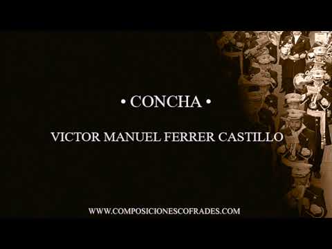 MARCHA - CONCHA - VÍCTOR MANUEL FERRER CASTILLO [BANDA DE MÚSICA]