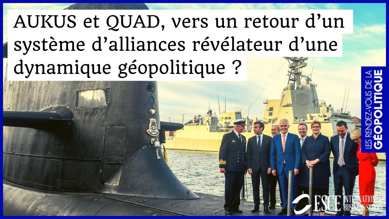 AUKUS et QUAD, vers un retour d’un système d’alliances révélateur d’une dynamique géopolitique ?