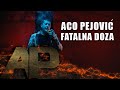 Aco Pejovic - Fatalna Doza - (Official Video 2018)