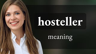 Hosteller • definition of HOSTELLER