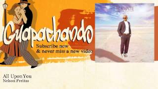 Nelson Freitas - All Upon You - feat. Eddy Parker, Crucial - Guapachando