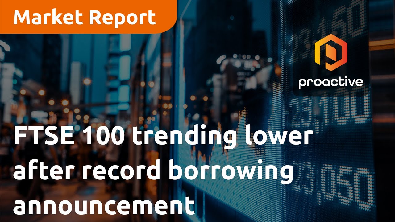 FTSE 100 trending lower after record borrowing announcement - Market Report