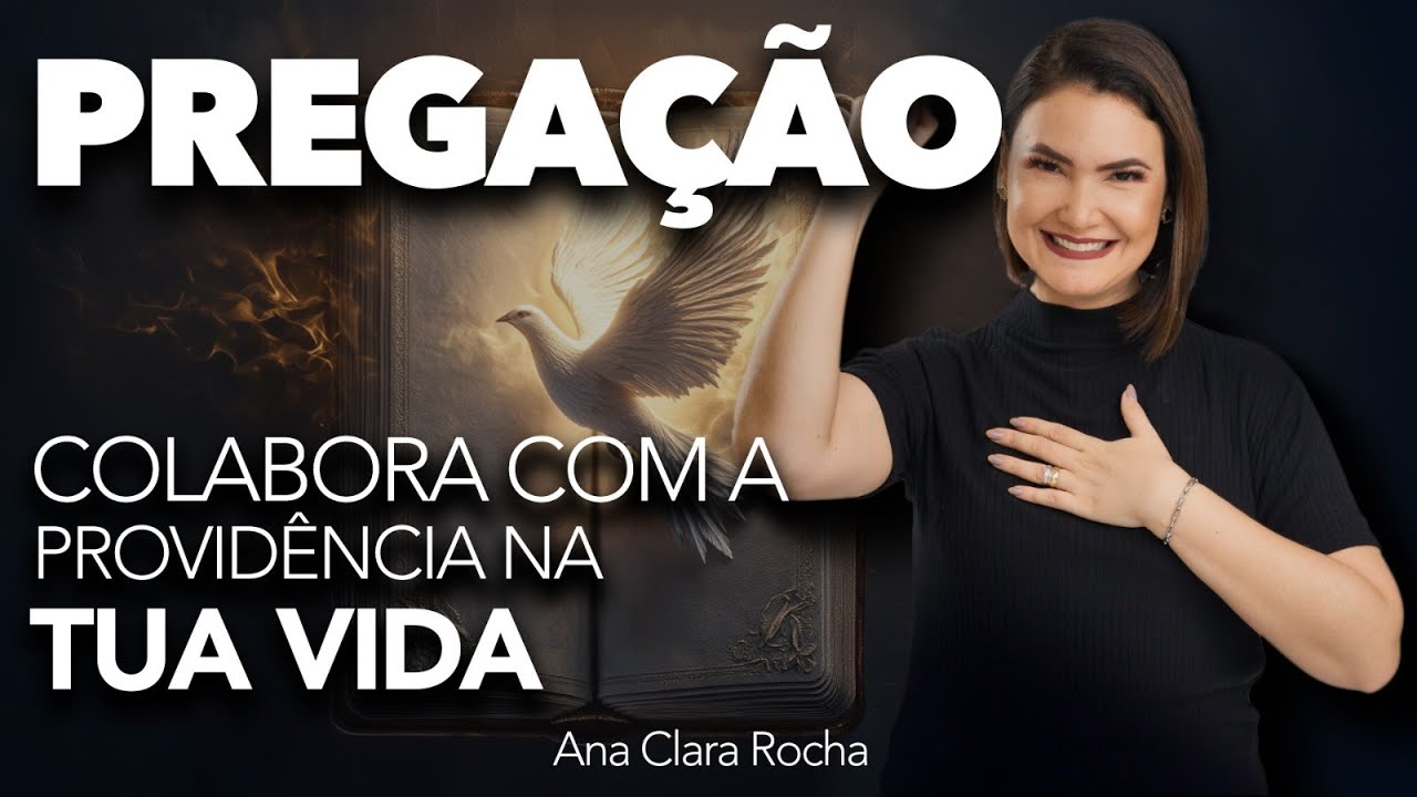 COLLABORATE WITH PROVIDENCE IN YOUR LIFE - PREACHING / Ana Clara Rocha