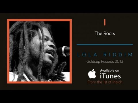 I - 'The Roots' - Lola Riddim (Goldcup Records) 2013