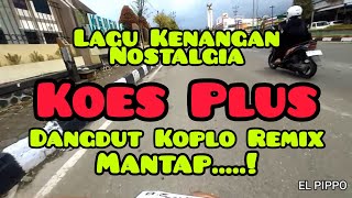 Download lagu Lagu Kenangan Koes Plus Nostalgia Dangdut Koplo Remix mp3 Download lagu Lagu Kenangan Koes Plus Nostalgia Dangdut Koplo Remix mp3