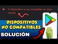 Tu Dispositivo No Es COMPATIBLE Con Esta VERSION SOLUCION Para APLICACIONES NO COMPATIBLES