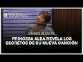 Princesa Alba revela los secretos de su nueva canción 'Tus estaciones'