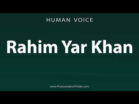 How To Pronounce Rahim Yar Khan