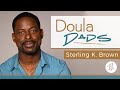 Our Home Birth Story | Sterling K Brown | Doula Dads | S1 E1