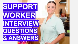 SUPPORT WORKER Interview Questions & Answers!