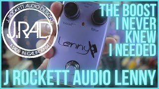 Video thumbnail for J ROCKETT AUDIO LENNY - The Boost I Never Knew I Needed... by Leigh Fuge