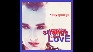 BOY GEORGE Something Strange Called Love (Mr. David&#39;s Longer, Stranger Version)