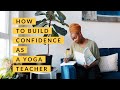 How To Build Confidence As A Yoga Teacher Yoga By Biola