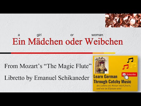 Ein Mädchen oder Weibchen - from Mozart's "The Magic Flute" + English interlinear translation