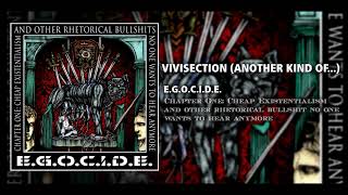 E.G.O.C.I.D.E. - Vivisection (Another Kind Of ...)