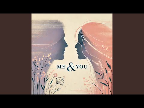 Me & You