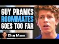 Guy PRANKS Roommates, GOES TOO FAR ft. @BenAzelart | Dhar Mann