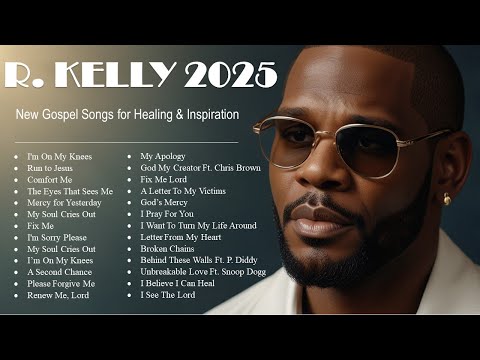 1+ Hours of R. Kelly 2025 Gospel Collection: Uplifting Music for Healing and Inspiration