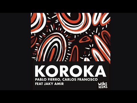 Pablo Fierro & Carlos Francisco feat.Jaky Amir - Koroka