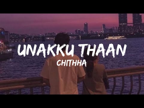 Unakku Thaan (Lyrics) - Chittha | Siddharth | Santhosh Narayanan | insta trending song