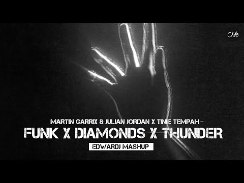 Martin Garrix / Julian Jordan / Tinie Tempah - Funk / Diamonds / Thunder (Edwardj Mashup)
