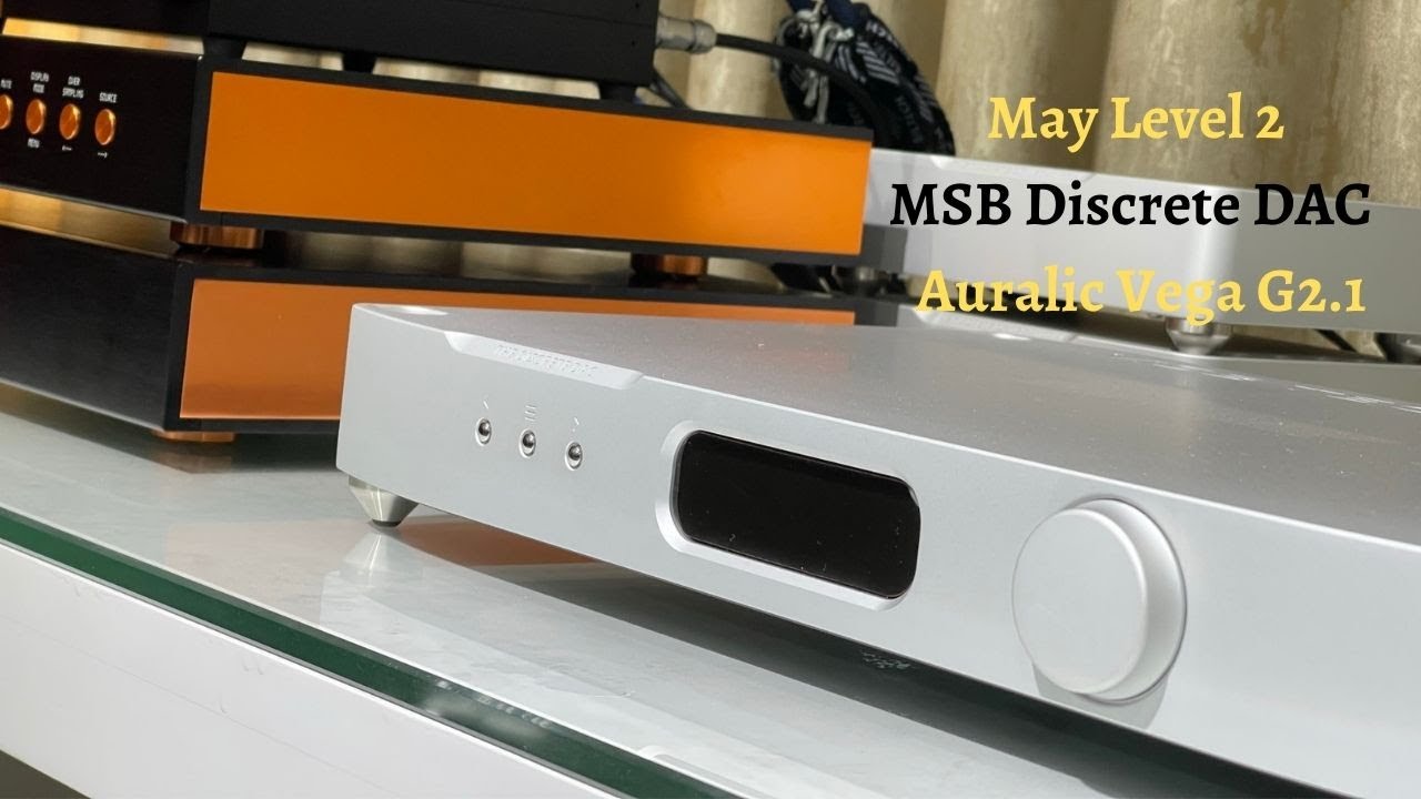 Holo May L2 vs MSB Discrete DAC vs Auralic Vega G2.1: Quick Impressions