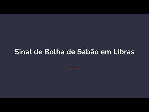 Sinal de Bolha de sabão em Libras