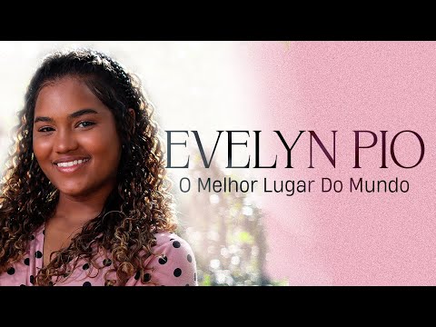 Evelyn Pio - O Melhor Lugar Do Mundo [Cover Eli Soares]