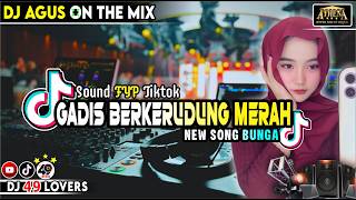 Download lagu DJ AGUS TERBARU GADIS BERKERUDUNG MERAH X BUNGA NEW REMIX  SOUND FYP TIKTOK mp3