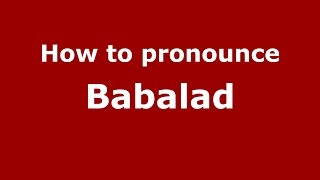 How to pronounce Babalad
