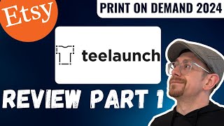 Teelaunch Print on Demand 2024 Review Part 1 of 2