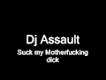 Dj Assault - Suck my Motherfucking dick