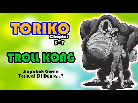 Toriko Storyline - TROLL KONG | Manga Recap Chapter 3-7