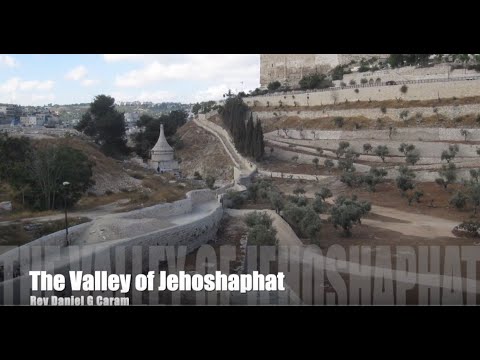The Valley of Jehoshaphat - Rev Daniel G Caram