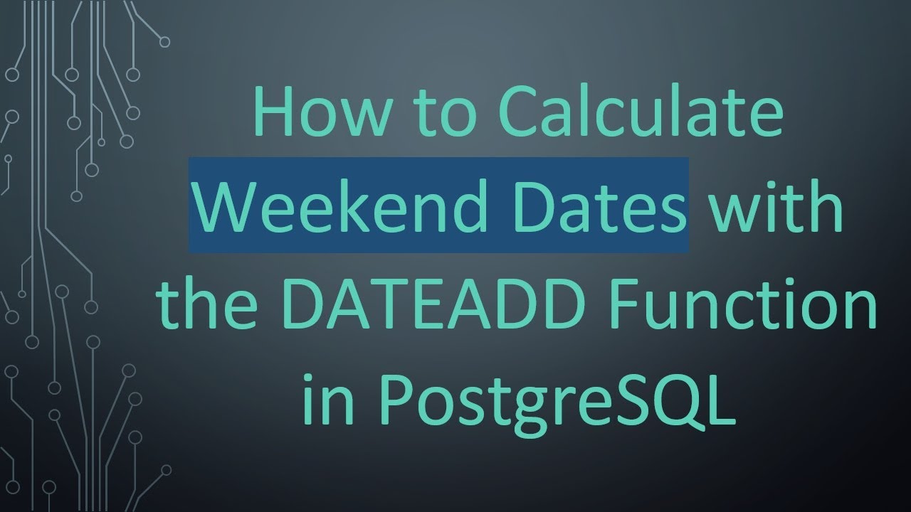 How to Calculate Weekend Dates with the DATEADD Function in PostgreSQL