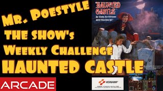 Mr. Poestyle: THE SHOW's Weekly Challenge HAUNTED CASTLE Arcade