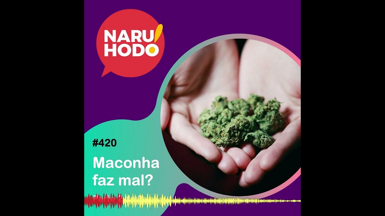 Naruhodo #420 - Maconha faz mal? - Parte 2 de 2