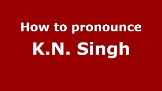 How to pronounce K.n. Singh