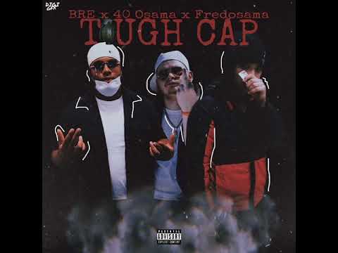Bre x 40 Osama x Fredosama - Tough Cap