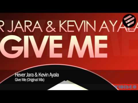 Hever Jara & Kevin Ayala - Give Me (Original Mix)