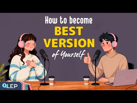 How to Grow to The Best Version of Yourself? | Daily English Speaking Conversations for Beginners