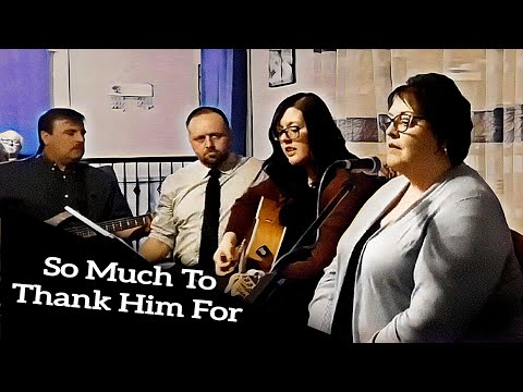 So Much To Thank Him For
