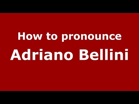 How to pronounce Adriano Bellini (Italian/Italy)  - PronounceNames.com