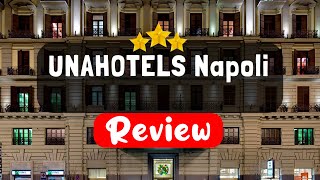 UNAHOTELS Napoli Naples Review - Should You Stay At This Hotel?