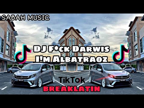 SABAH MUSIC - DJ F*ck Darwis Im Albatraoz(BreakLatin)