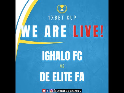 1XBET CUP |  MATCH DAY 4 | IGHALO FC vs DE ELITE FA
