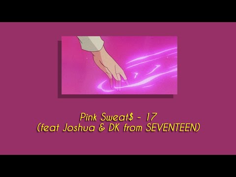 Pink Sweat$ (feat Joshua & DK from SEVENTEN) - 17 (Tradução/Legendado)